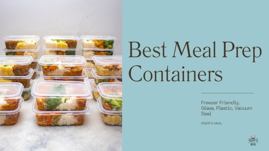 Best meal prep containers freezer meals glass plastic