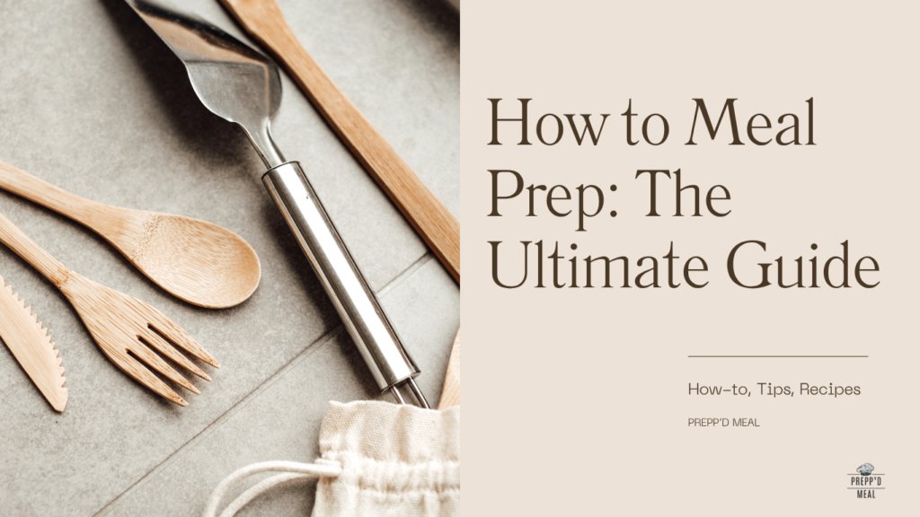 How to meal prep ultimate guide recipes and tips
